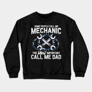 Mechanic The Most Important People Call Me Dad Crewneck Sweatshirt